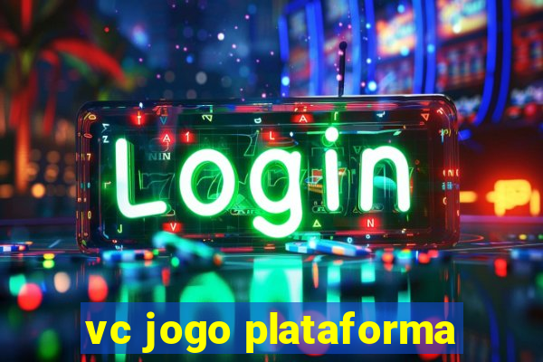 vc jogo plataforma